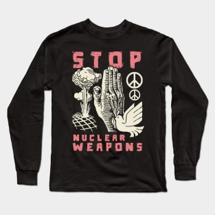 Stop Nuclear Weapons Long Sleeve T-Shirt